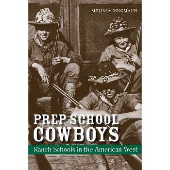 Prep School Cowboys - by  Melissa Bingmann (Hardcover)