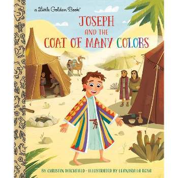 Joseph and the Coat of Many Colors - (Little Golden Book) by  Christin Ditchfield (Hardcover)