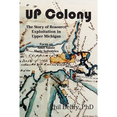 U.P. Colony - by  Phil Bellfy (Paperback)