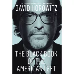 The Black Book of the American Left - by  David Horowitz (Paperback)