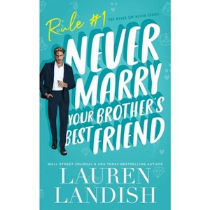 Never Marry Your Brother's Best Friend - (Never Say Never) by  Lauren Landish (Paperback) - 1 of 1