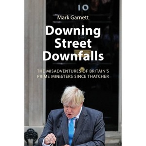 Downing Street Downfalls - by  Mark Garnett (Hardcover) - 1 of 1