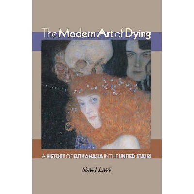 The Modern Art of Dying - by  Shai J Lavi (Paperback)