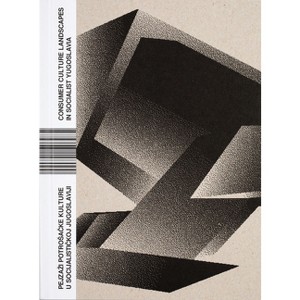 Consumer Culture Landscapes in Socialist Yugoslavia - by  Natasa Bodrozic & Lidija Micin & Sasa Simpraga (Hardcover) - 1 of 1