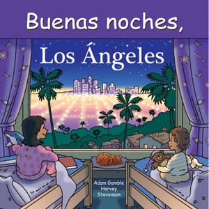 Buenas Noches, Los Ángeles - by  Adam Gamble & Mark Jasper (Board Book) - 1 of 1