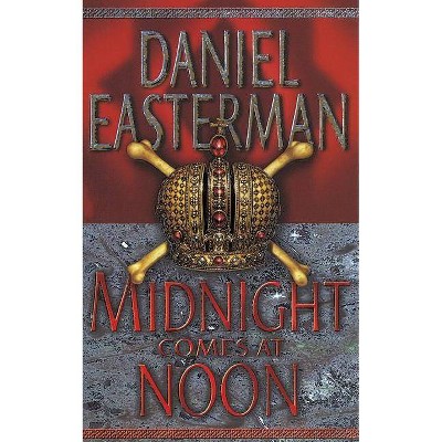 Midnight Comes at Noon - by  Daniel Easterman (Paperback)