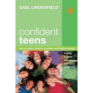 Confident Teens - (How to Raise a Positive, Confident and Happy Teenager) by  Gael Lindenfield (Paperback) - 1 of 1