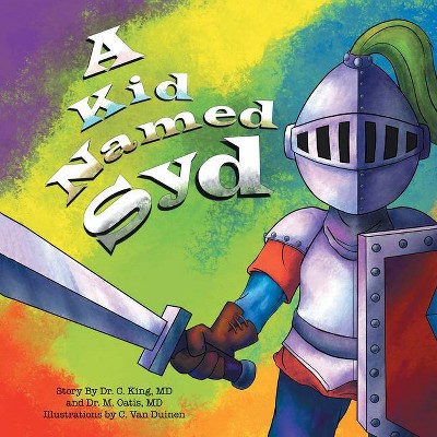 A Kid Named Syd - by  C King & M Oatis (Hardcover)