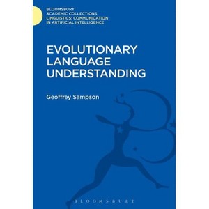 Evolutionary Language Understanding - (Linguistics: Bloomsbury Academic Collections) by  Geoffrey Sampson (Hardcover) - 1 of 1