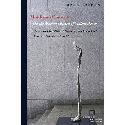 Murderous Consent - (Perspectives in Continental Philosophy) by  Marc Crépon (Paperback)