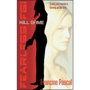 Kill Game - (Fearless FBI) by  Francine Pascal (Paperback) - 1 of 1