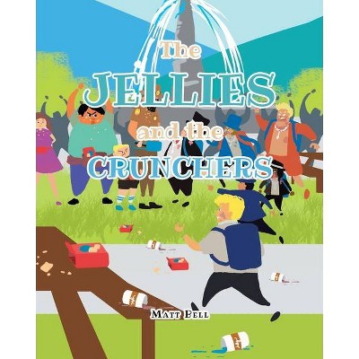 The Jellies and the Crunchers - by  Matt Bell (Paperback)