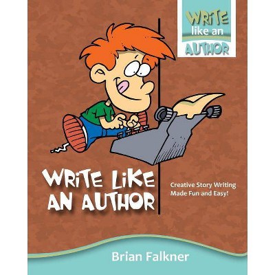 Write Like an Author - by  Brian Falkner (Paperback)