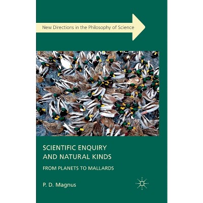 Scientific Enquiry and Natural Kinds - (New Directions in the Philosophy of Science) by  P Magnus (Paperback)