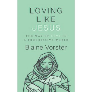 Loving Like Jesus - by  Blaine Vorster (Hardcover) - 1 of 1