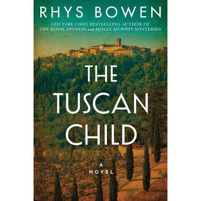  The Tuscan Child - by  Rhys Bowen (Hardcover) 