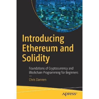 Introducing Ethereum and Solidity - by  Chris Dannen (Paperback)