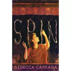 Spin - by  Rebecca Caprara (Hardcover)