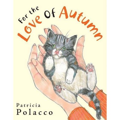 For the Love of Autumn - by  Patricia Polacco (Hardcover)