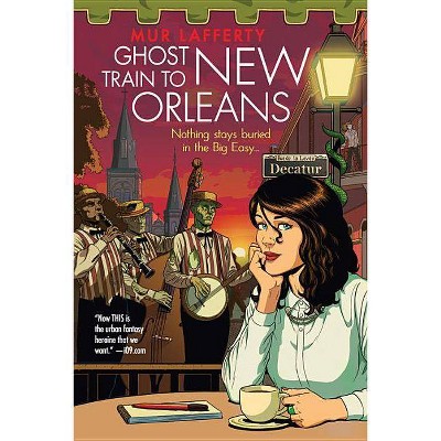 Ghost Train to New Orleans - (Shambling Guides) by  Mur Lafferty (Paperback)