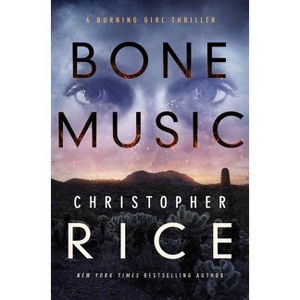 Bone Music - (Burning Girl) by  Christopher Rice (Paperback) - 1 of 1