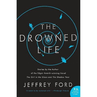 The Drowned Life - (P.S.) by  Jeffrey Ford (Paperback)