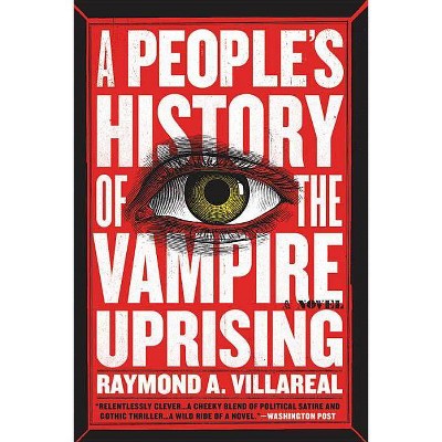 A People's History of the Vampire Uprising - by  Raymond A Villareal (Paperback)