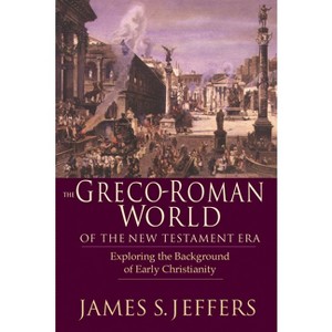 The Greco-Roman World of the New Testament Era - by  James S Jeffers (Paperback) - 1 of 1