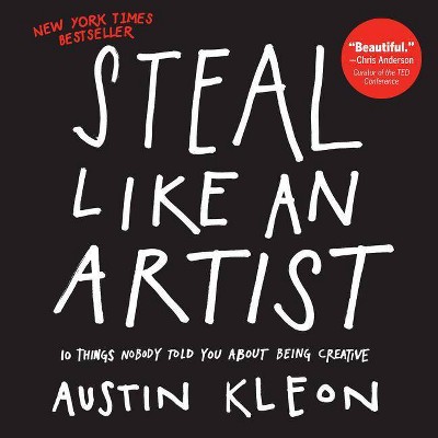 Steal Like an Artist - (Austin Kleon) by  Austin Kleon (Paperback)