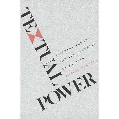 Textual Power - by  Robert Scholes (Paperback)