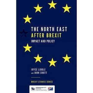 The North East After Brexit - (Brexit Studies) by  Joyce Liddle & John Shutt (Paperback) - 1 of 1