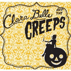 Clara Belle & the Creeps - Clara Belle and The Creeps (CD) - 1 of 1