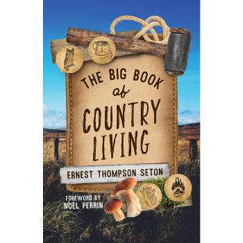 The Big Book of Country Living - by  Ernest Thompson Seton (Paperback)