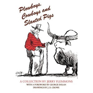 Plowboys, Cowboys, and Slanted Pigs - by  Jerry Flemmons (Paperback) - 1 of 1