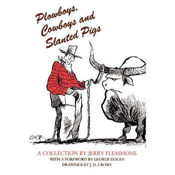 Plowboys, Cowboys, and Slanted Pigs - by  Jerry Flemmons (Paperback)
