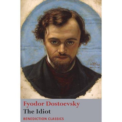 The Idiot - by  Fyodor Dostoevsky (Paperback)