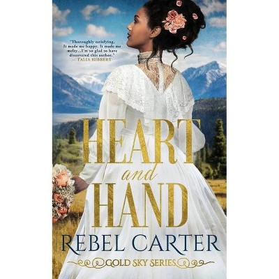 Heart and Hand - (Gold Sky) by  Rebel Carter (Paperback)