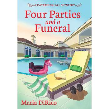 Four Parties and a Funeral - (A Catering Hall Mystery) by  Maria Dirico (Paperback)