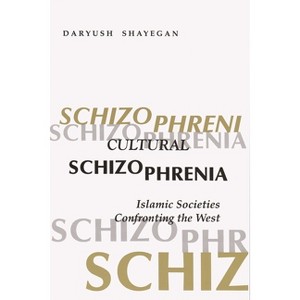 Cultural Schizophrenia - (Modern Intellectual and Political History of the Middle East) by  Daryush Shayegan (Paperback) - 1 of 1