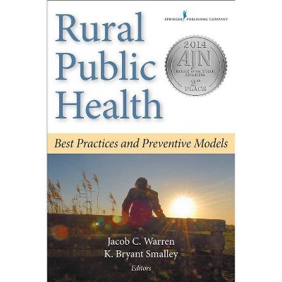 Rural Public Health - by  Jacob Warren & K Bryant Smalley (Paperback)