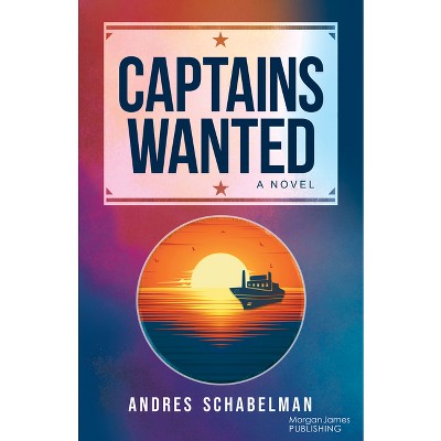 Captains Wanted - by  Andres Schabelman (Paperback)