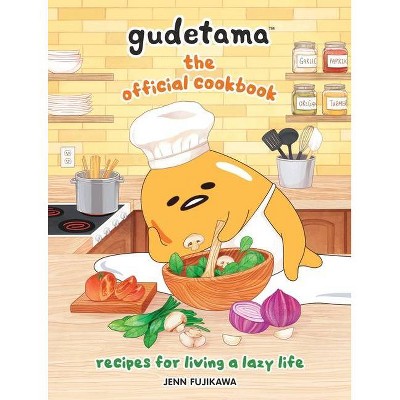 Gudetama: The Official Cookbook - by  Sanrio & Jenn Fujikawa (Hardcover)