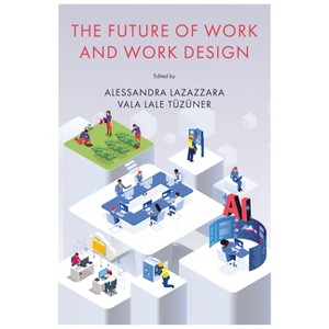 The Future of Work and Work Design - by  Alessandra Lazazzara & V Lale Tüzüner (Hardcover) - 1 of 1