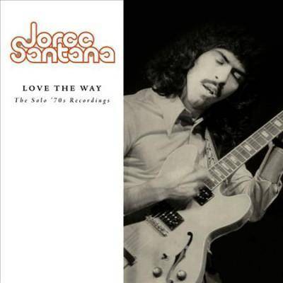 Jorge Santana - Love The Way: The Solo '70s Recordings (CD)