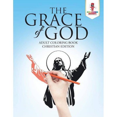 The Grace of God - by  Coloring Bandit (Paperback)