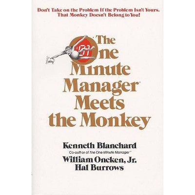 One Minute Manager Meets the Monkey - by  Ken Blanchard (Paperback)