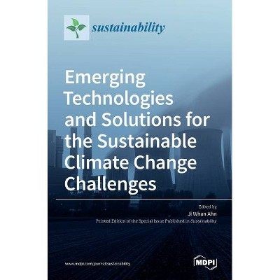 Emerging Technologies and Solutions for the Sustainable Climate Change Challenges - (Hardcover)