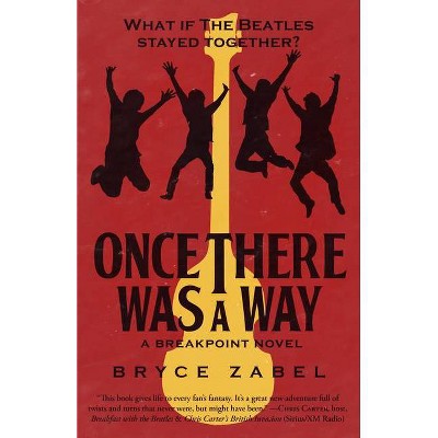 Once There Was a Way - (Breakpoint) by  Bryce Zabel (Paperback)