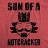 Womens Son Of A Nutcracker T Shirt Funny Xmas Holiday Season Lovers Joke Tee For Ladies - Crazy Dog Women's T Shirt - 2 of 4