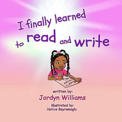 I finally Learned To Read And Write - by  Williams Jordyn (Paperback)